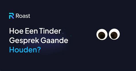 tinder gesprekken|Hoe je een gesprek op tinder gaande houdt: 9。